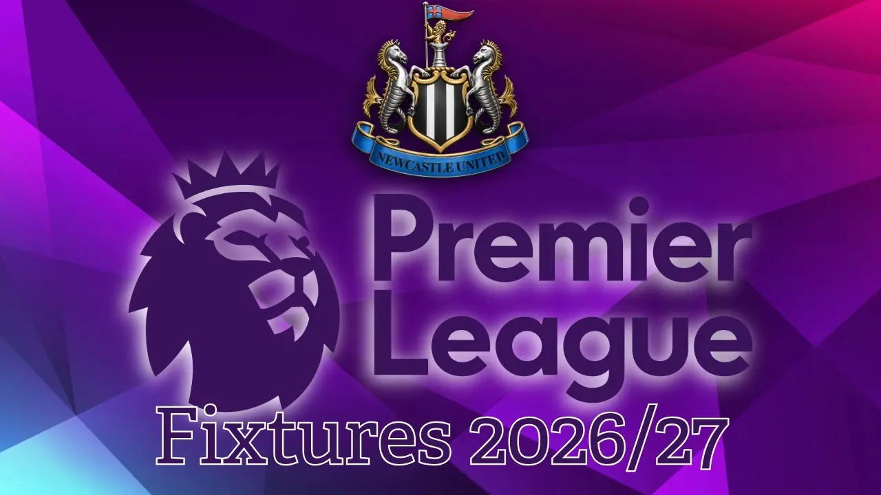 Newcastle set for tough start & Sunderland dates revealed - Full 2026/27 fixture list